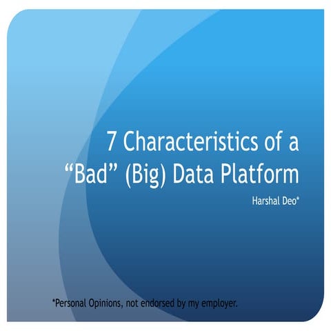 7 Characteristics of a Bad (Big) Data Platform