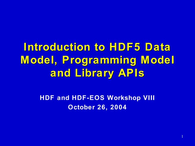 Introduction to HDF5 Data Model, Programming Model and Library APIs