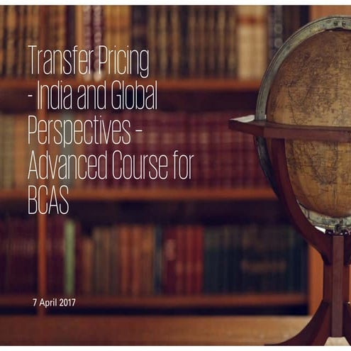 Transfer Pricing - India and Global perspectives - 7 April 2017