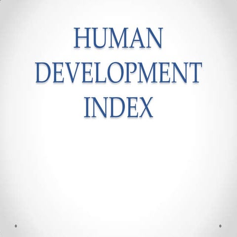 HUMAN DEVELOPMENT INDEX AND ITS MEASUREMENT