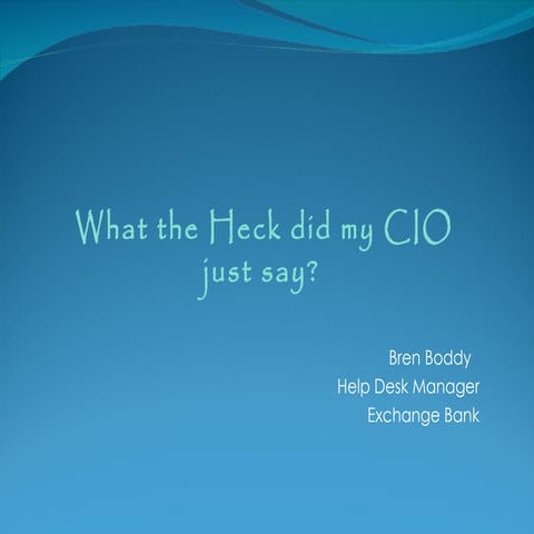 Bren Boddy "What The Heck Did My CIO Just Say?" 
