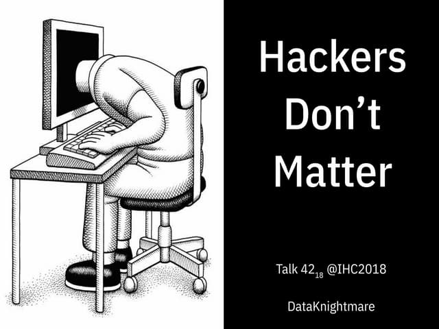 Hackers Don't Matter