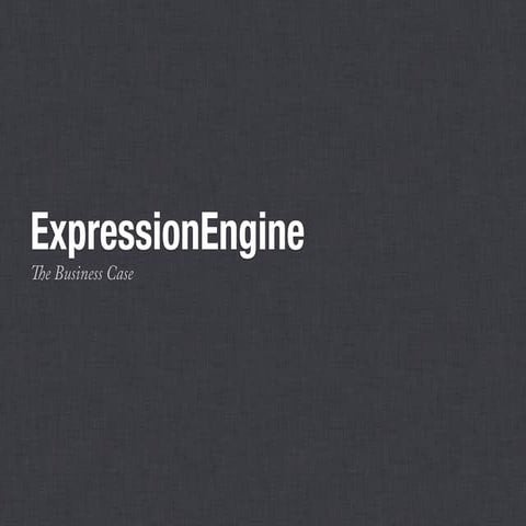 ExpressionEngine : The Business Case