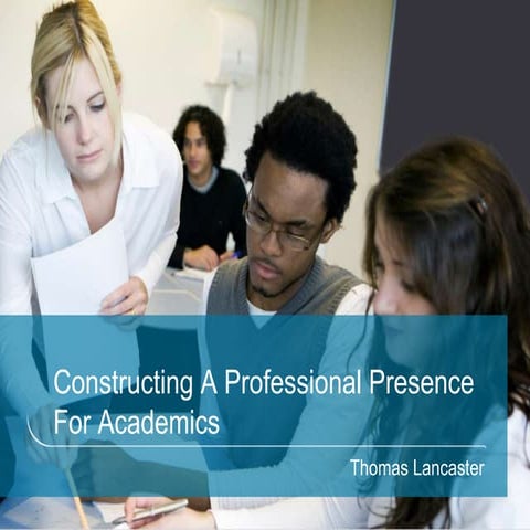 Constructing A Professional Presence - HEA Professional Presences For Academi...