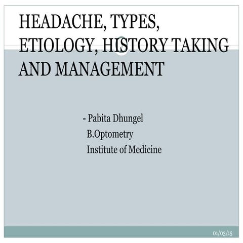 Headache, types, etiology, history taking and management