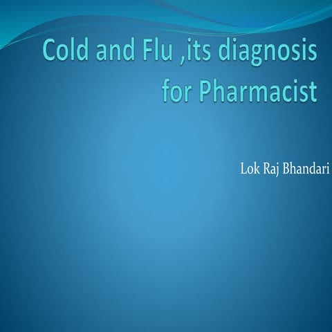 Cold and flu, its diagnosis and treatment for Pharmacist