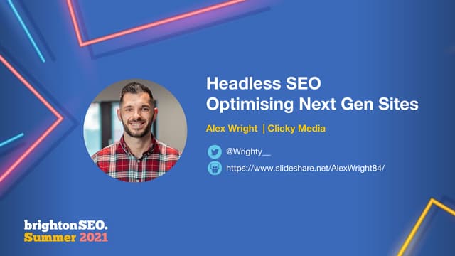 Headless SEO: Optimising Next Gen Sites | brightonSEO 2021