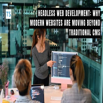 Headless Web Development Why Modern Websites Are Moving Beyond ...