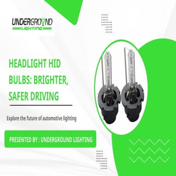 Headlight HID Bulbs Brighter, Safer Driving.pptx