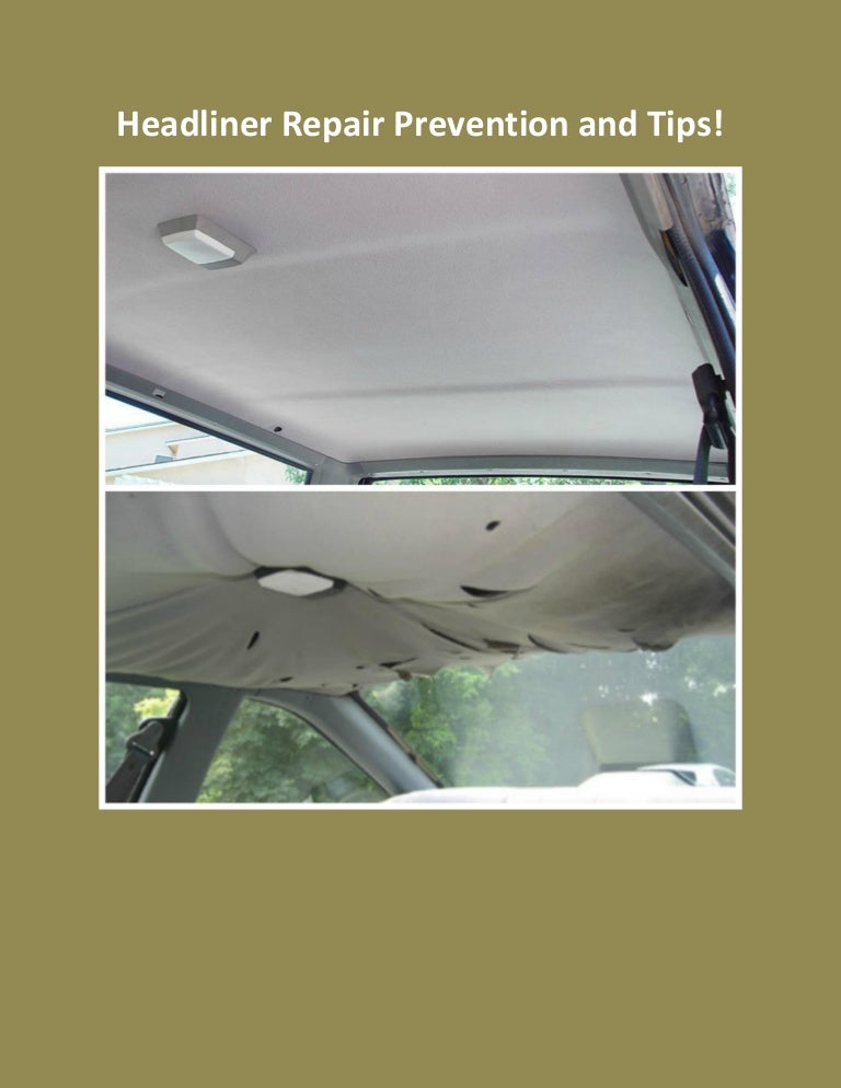 Headliner Repair Prevention and Tips!