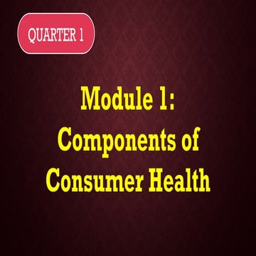 Grade 10 HEALTH - Q1 Module 1: Components of Consumer Health