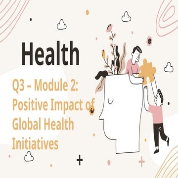 Health-Q3_Module 2.pptxHealth - Module2: Positive Impact of Global Heath Inia...