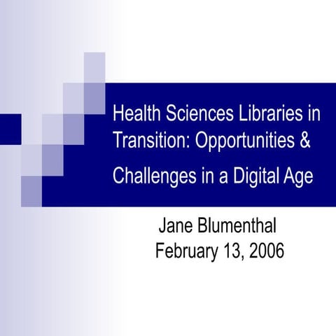 Health Sciences Libraries in Transition: Opportunities & Challenges in a Digi...