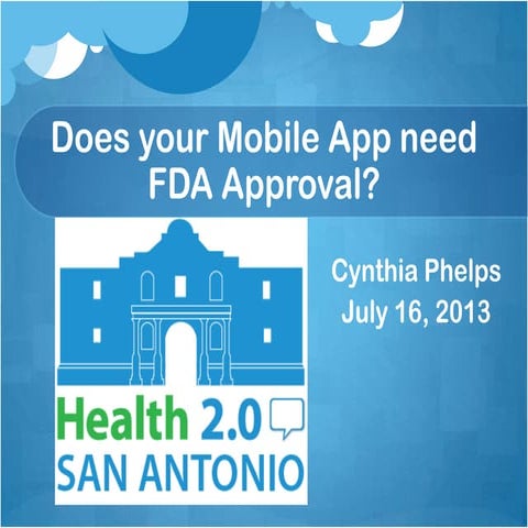 Health 2.0 San Antonio Does your Health APP need FDA Approval? 