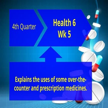 Health 6 - Explains the uses of some over the counter and prescription medicines-f.pptx