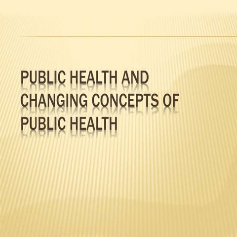 Public Health and Changing Concept of Public Health Lecture 