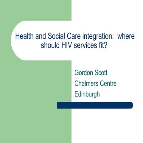 Health and social care integration and HIV - Gordon Scott | PPT