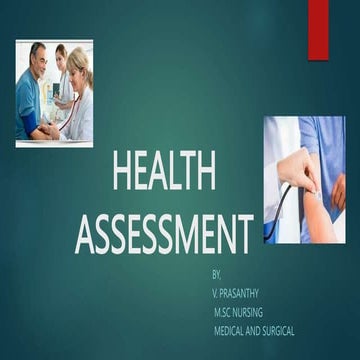 HEALTH ASSESSMENT TYPES,PURPOSES,PRINCIPLES