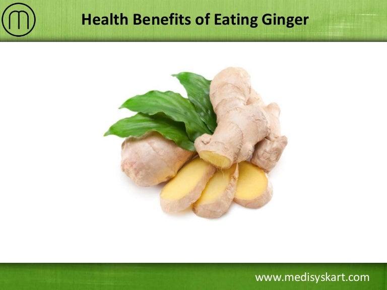 Health Benefits of Eating Ginger