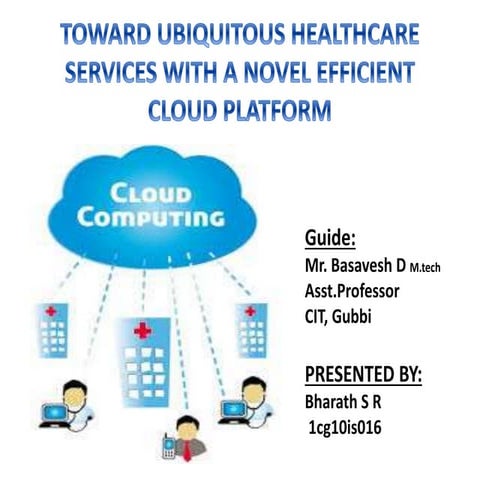 Toward Ubiquitous Healthcare Services With a Novel Efficient Cloud Platform