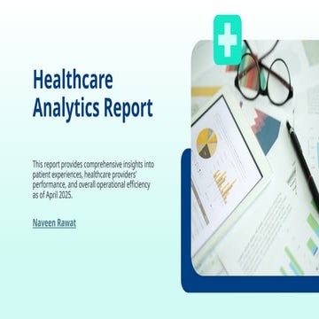 Healthcare Analytics Report: Enhancing Patient Care & Operational Efficiency ...