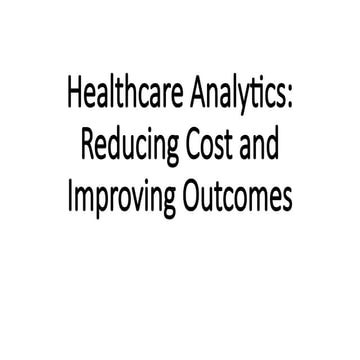 Healthcare Analytics.pptx for reducing cost and improving outcomes