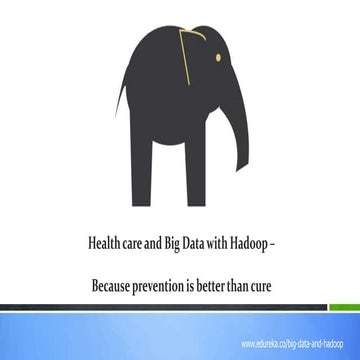 Health care and big data with hadoop – Beacuse prevention is better than cure