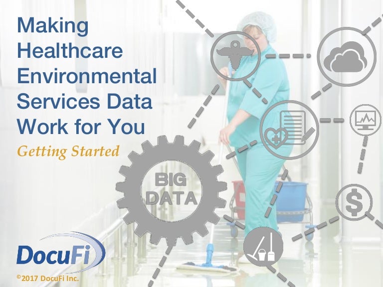 Making Healthcare Environmental Services Data Work For You, Getting S…