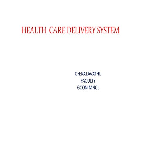 HEALTH  CARE DELIVERY SYSTEM  for b.sc nursing studentsPPT.pptx