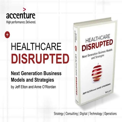 Healthcare Disrupted: Next Generation Business Models and Strategies for Life...