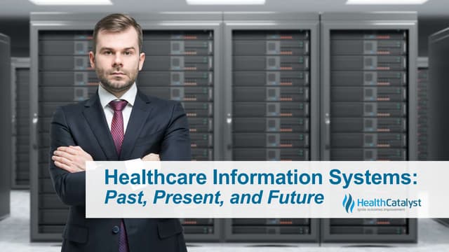 Healthcare Information Systems - Past, Present, and Future