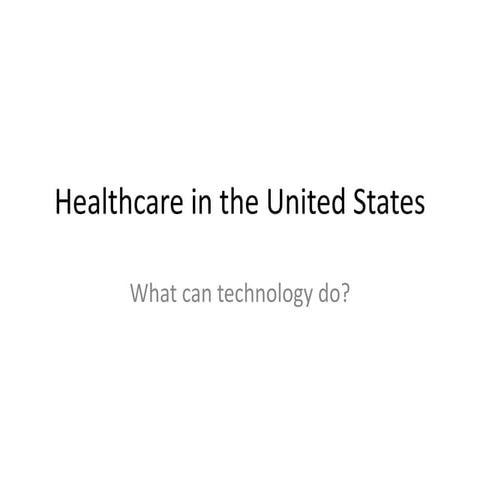 Healthcare in the US -- what can technology do?