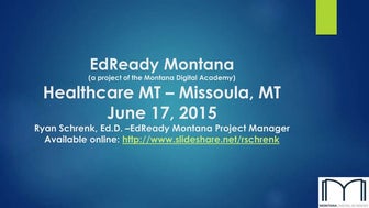 HealthCARE Montana and EdReady June 2015