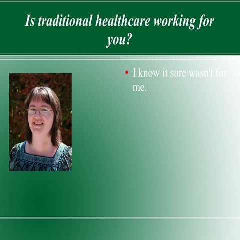 Is traditional healthcare working for you?