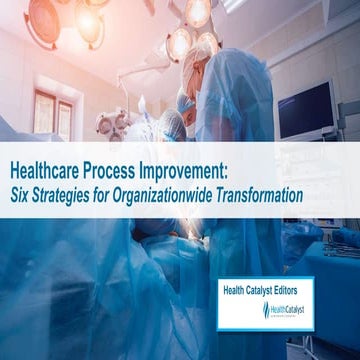 Healthcare Process Improvement: Six Strategies for Organizationwide Transform...