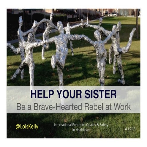 Help Your Sister: Be a Brave Hearted Rebel at Work