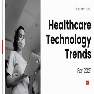 Healthcare Technology Trends For 2021
