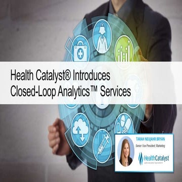 Health Catalyst® Introduces Closed-Loop Analytics™ Services