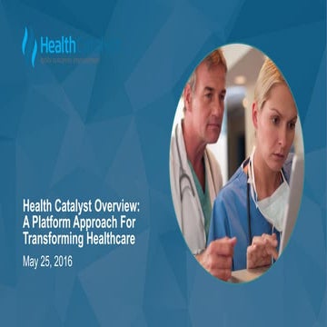 Health Catalyst Overview: A Platform Approach For Transforming Healthcare