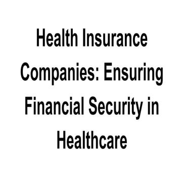 Health Insurance Companies_ Ensuring Financial Security in Healthcare.pdf