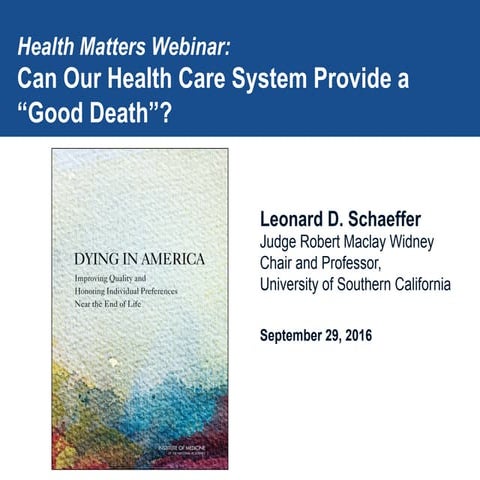 Leonard D. Schaeffer: "Can Our Health Care System Provide a ‘Good Death’?" 9....