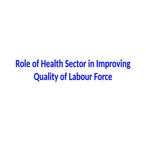 Role of Health Sector in Improving Quality of Labour Force