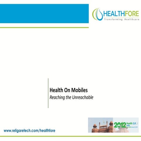 Health on Mobiles - Reaching the Unreachable