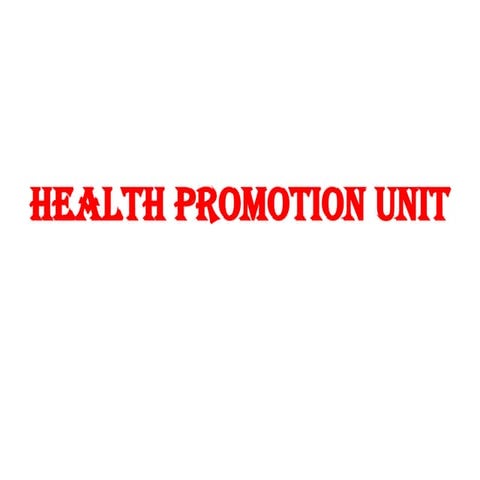 Health Promotion Unitpreventing diseases, prolonging life .pptx