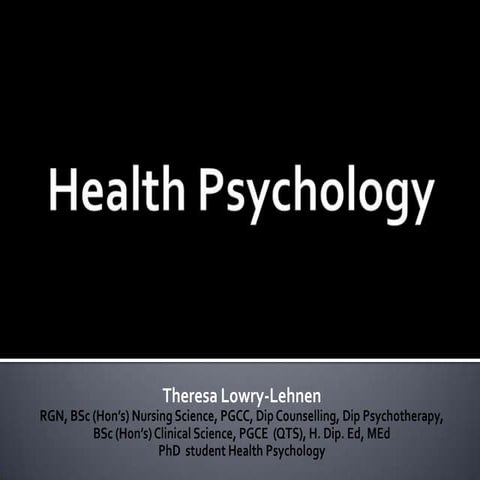 Health Psychology. By Theresa Lowry-Lehnen. Lecturer of Psychology.