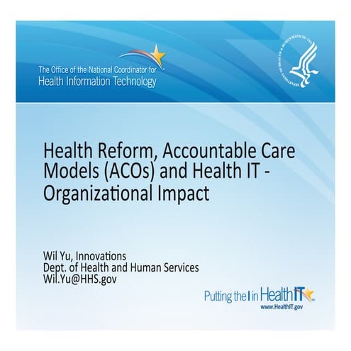 Health reform, accountable care models  ac os and health it - hospitals, orga...