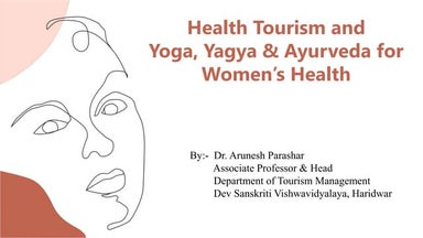Health Tourism and Role of Yoga, Yagya and Ayurveda on Women's Health.pptx