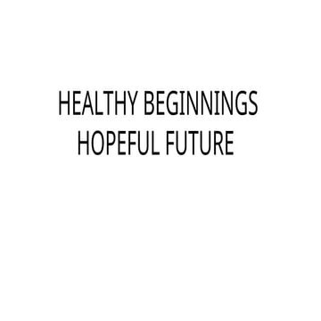 HEALTHY  BEGINNINGS  HOPEFUL FUTURE .pptx