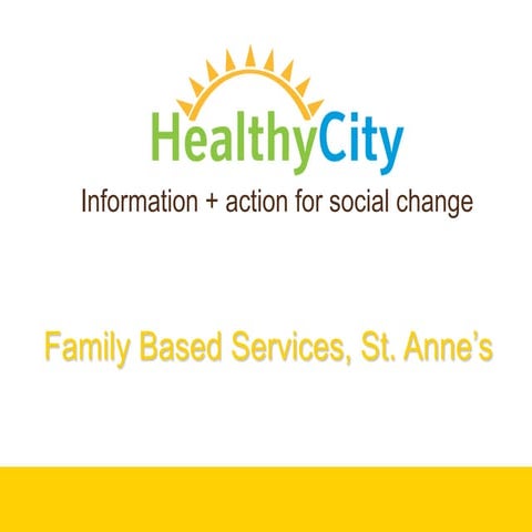 Healthy City Presentation_St.annes Family Based Services 7.11.12