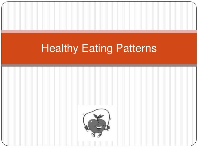 Healthy eating patterns ppt